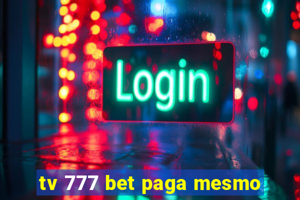 tv 777 bet paga mesmo